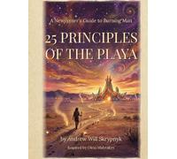 25 Principles of the Playa: A Newcomer's and Ex-Virgin's Guide to Burning Man