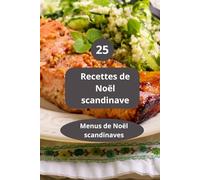 25 Recettes de Noël scandinave: Menus de Noël scandinaves - Recettes de Noël scandinave - Recettes de Noë