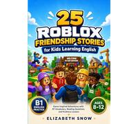 25 Roblox Friendship Stories for Kids Learning English Ages 8-12: Game-Inspired Adventures with B1 Vocabulary, Reading Questions, and Kindness Lessons (Story English for Kids)