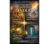 25 Secret Temples of India: The Hidden, the Forbidden, and the Divine (The 25 Series)