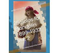 25 Solos for Mandolin 1899-1932 Vol. 2: The Italian Style of the Golden Era (The Golden Era of the Mandolin)