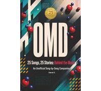 25 Songs, 25 Stories: Behind the Music of OMD: An Unofficial Song-by-Song Companion
