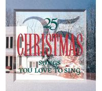 25 SONGS YOU LOVE TO SING SERIES - 25 CHRISTMAS SONGS YOU LOVE