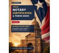 25 Texas Notary Certificates & Forms Book: 200 Forms Ready-to-Use Acknowledgments, Jurats, Affidavits, Authorizations, Consent Forms, and Specialty Notarial Templates