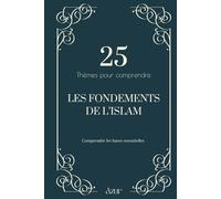25 thèmes pour comprendre - Les fondements de l’islam (Livres islamique)