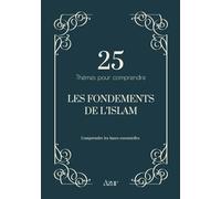 25 thèmes pour comprendre - Les fondements de l’islam (Livres islamique)