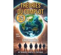 25 Théories Du Complot Expliquées De Manière Simple Et Critique (ebook