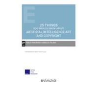 25 Things You Should Know About Artificial Intelligence Art And Copyright (Papel + E-book)