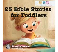 25 Trilingual Bible Stories for Toddlers: Beautifully Illustrated Bible Tales for Your Little Ones