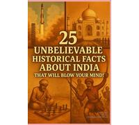 25 Unbelievable Historical Facts About India: That Will Blow Your Mind