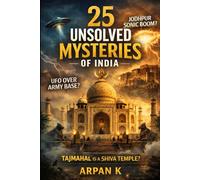 25 Unsolved Mysteries of India (The 25 Series)