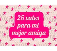 25 Vales Para Mi Mejor Amiga: Talonario de cheques para mi mejor amiga con 25 cupones para realizar. Idea de regalo original para amigo invisible, ... entre adolescentes (entre 7 y 17 años)