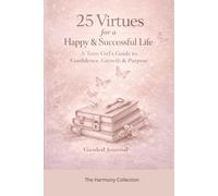 25 Virtues for a Happy & Successful Life: A Teen Girl’s Guide to Confidence, Growth & Purpose: The Harmony Collection