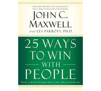 25 Ways to Win with People: How to Make Others Feel Like a Million Bucks