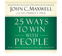 [25 Ways to Win with People: How to Make Others Feel Like a Million Bucks] [by: John C Maxwell]