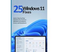 25 Windows 11 Fixes: Quick, Step-by-Step Solutions for Common Windows 11 Problems, Errors, and Slowdowns