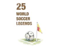25 World Soccer Legends (FOOTBAL / SOCCER LEGENDS)