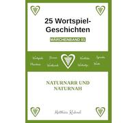 25 Wortspiel-Geschichten | Märchenband 01: Naturnarr und Naturnah