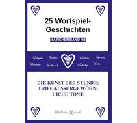 25 Wortspiel-Geschichten | Märchenband 02: Die Kunst der Stunde: Triff außergewöhnliche Töne