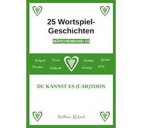 25 Wortspiel-Geschichten | Märchenband 03: Du kannst es (Car)toon