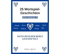 25 Wortspiel-Geschichten | Märchenband 08: Wenn dich der Beruf geschäftigt