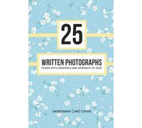 25: Written Photographs: Poems with Memories and Moments of 2025