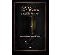 25 Years In Offices In KSA: A Professional Life Behind The Scene: What Power Reveals About People