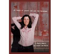 25 Years of Laurel Lee and the Escapees: A Music Memoir