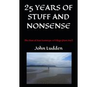 25 YEARS OF STUFF AND NONSENSE: THE DUST OF PAST FOOTSTEPS: A Trilogy (Part One)