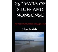 25 YEARS OF STUFF AND NONSENSE: THE DUST OF PAST FOOTSTEPS: A Trilogy (Part One)
