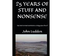 25 YEARS OF STUFF AND NONSENSE: THE DUST OF PAST FOOTSTEPS: A Trilogy (Part Three)