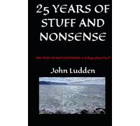 25 YEARS OF STUFF AND NONSENSE: THE DUST OF PAST FOOTSTEPS: A Trilogy (Part Two)