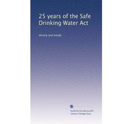 25 years of the Safe Drinking Water Act: History and trends