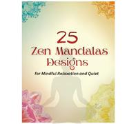 25 Zen Mandalas | Artistic Coloring Book for Mindful Relaxation & Quiet Moments: Elegant Mandala Designs with Blank Pages Between Each Pattern for Calm, Focus & Creative Stillness