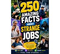250 Amazing Facts About Strange Jobs: From Panda Nannies to Professional Sleepers, Discover the World's Most Unbelievable Careers! (The 250 Facts Book)