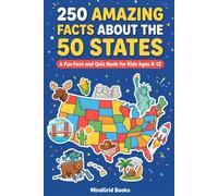 250 Amazing Facts About the 50 States: A Fun Fact and Quiz Book for Kids Ages 8-12 (American Trivia & Facts)