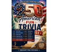 250 American Fun Trivia Challenge: Think You Know the Land of Liberty? Discover Hidden History, Patriotic Stories, Unexpected Facts & Memorable ... Lovers, Seniors & America's 250th Anniversary
