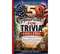 250 American Fun Trivia Challenge: Think You Know the Land of Liberty? Discover Hidden History, Patriotic Stories, Unexpected Facts & Memorable ... Lovers, Seniors & America's 250th Anniversary