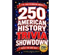 250 American History Trivia Showdown: A Patriotic Quiz Book & Game with 250+ Questions for Families, History Buffs, Game Nights, Road Trips, 4th of July & America's 250th Anniversary