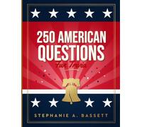 250 American Questions: Fun Trivia: An Entertaining Trivia Journey Through American History, Geography, Culture, and Iconic Moments