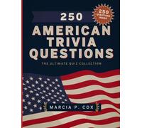 250 American Trivia Questions: Discover Fascinating Facts and Test Your Knowledge of the United States with 250 Exciting Trivia Challenges