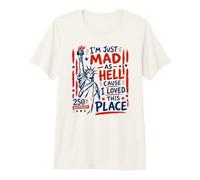 250 Aniversario de I'm Just Mad As Hell Camiseta Premium