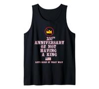 250 Aniversario DE NO Tener UN Rey Camiseta sin Mangas