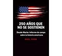 250 AÑOS QUE NO SE SOSTIENEN: Desde Marte: Informe de campo sobre la historia americana