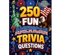 250 Awesome American Trivia Questions for Kids: A Complete USA Quiz Book for Kids and Families, Fun Questions About American History, States, Presidents, Symbols, and Culture