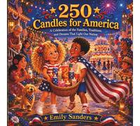 250 Candles for America: A Celebration of Families, Traditions, and Dreams That Light Our Nation (Emma and Marcus Adventures)