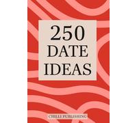 250 Date Ideas: Fun and Romantic Date Ideas for Couples