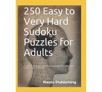 250 Easy to Very Hard Sudoku Puzzles for Adults: Easy to Very Hard with solutions sudoku puzzles. Each Sudoku with individual score of difficulty