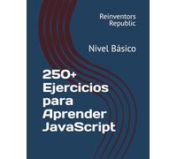 250+ Ejercicios para Aprender JavaScript: Nivel Básico