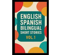 250 English Spanish Bilingual Super Short Stories: Volume 1 For Beginners and Intermediate Adult learners (Slow Spanish)